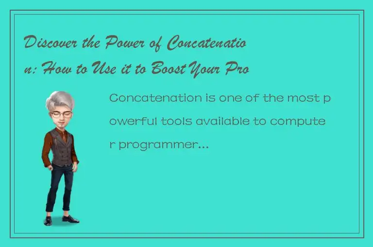 Discover the Power of Concatenation: How to Use it to Boost Your Productivity an
