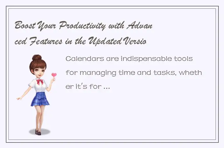 Boost Your Productivity with Advanced Features in the Updated Version of calenda