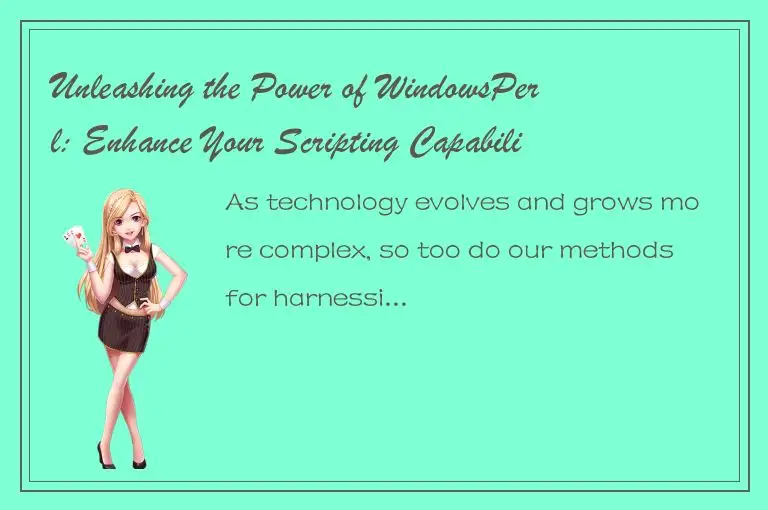Unleashing the Power of WindowsPerl: Enhance Your Scripting Capabilities!