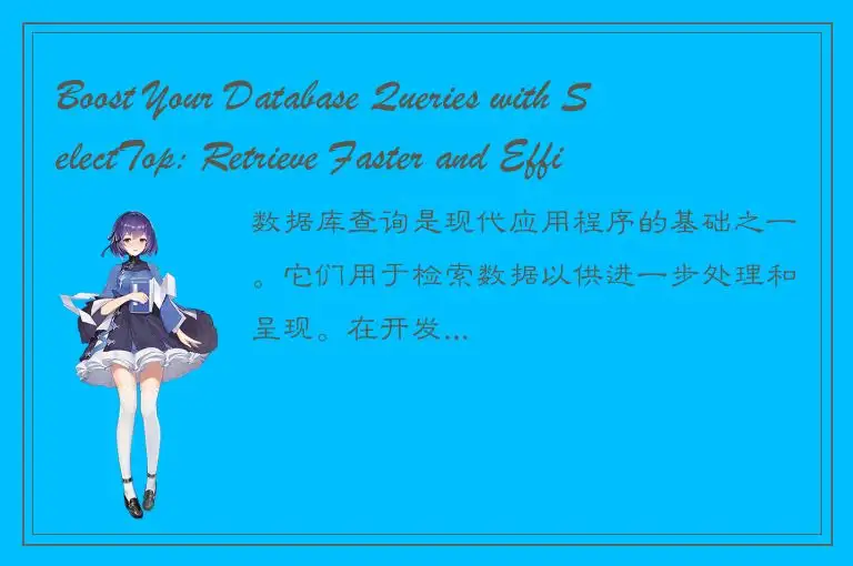 Boost Your Database Queries with SelectTop: Retrieve Faster and Efficient Result