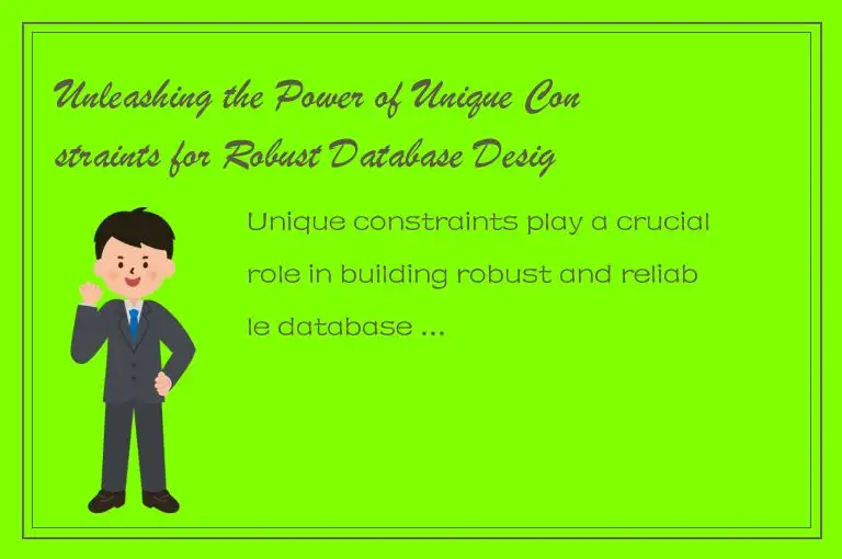 Unleashing the Power of Unique Constraints for Robust Database Design