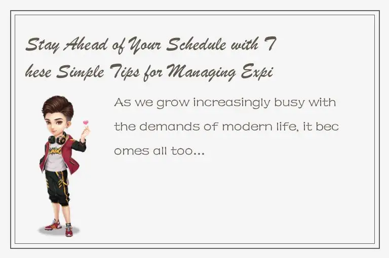 Stay Ahead of Your Schedule with These Simple Tips for Managing Expiry Dates