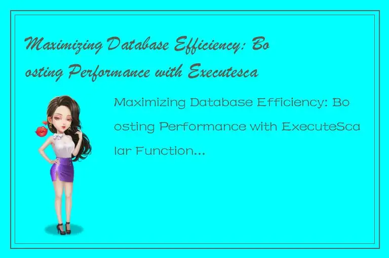 Maximizing Database Efficiency: Boosting Performance with Executescalar Function