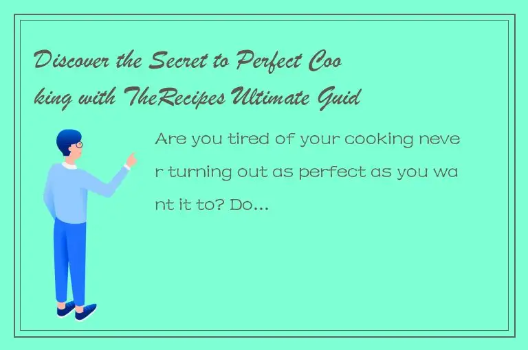 Discover the Secret to Perfect Cooking with TheRecipes Ultimate Guide
