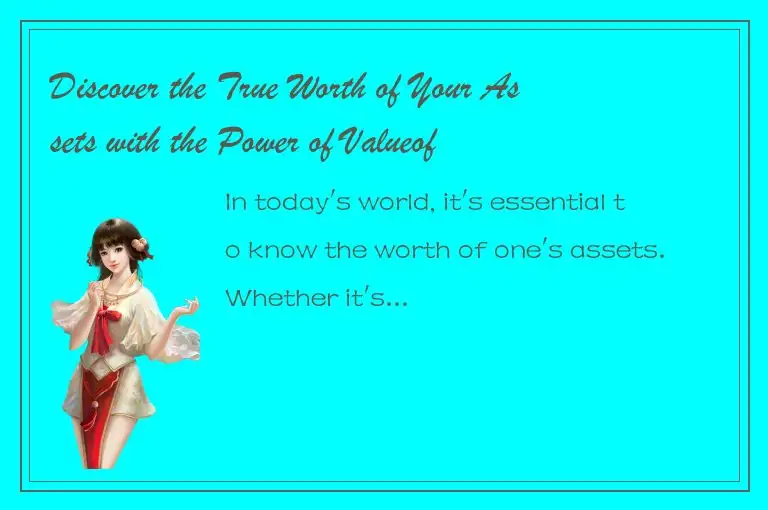 Discover the True Worth of Your Assets with the Power of Valueof