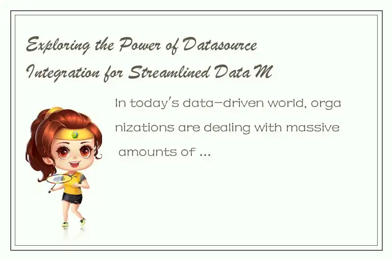 Exploring the Power of Datasource Integration for Streamlined Data Management