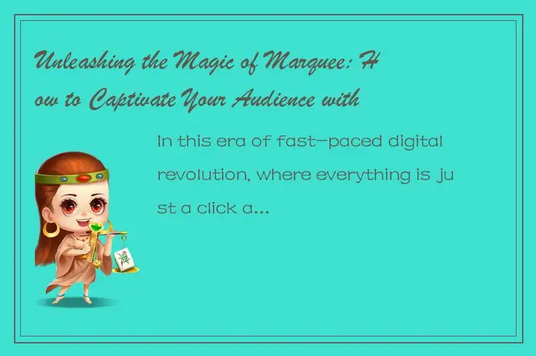 Unleashing the Magic of Marquee: How to Captivate Your Audience with Scroll Anim