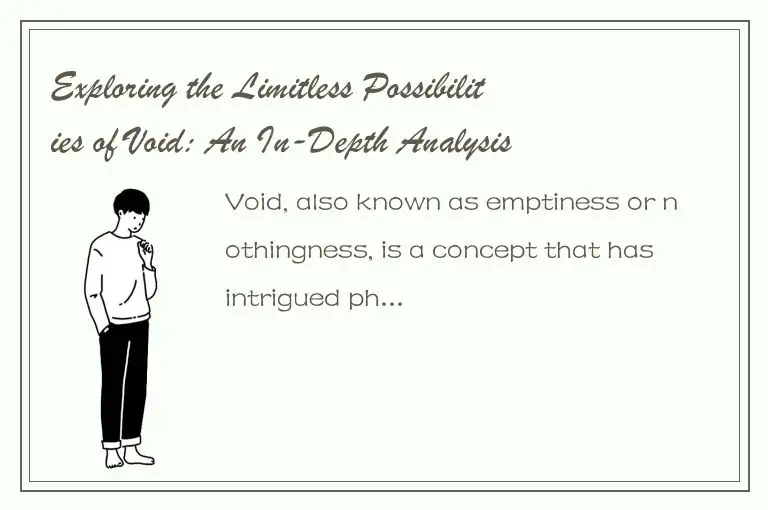 Exploring the Limitless Possibilities of Void: An In-Depth Analysis