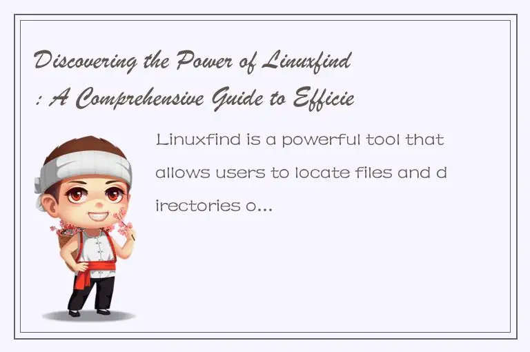 Discovering the Power of Linuxfind: A Comprehensive Guide to Efficient File Sear