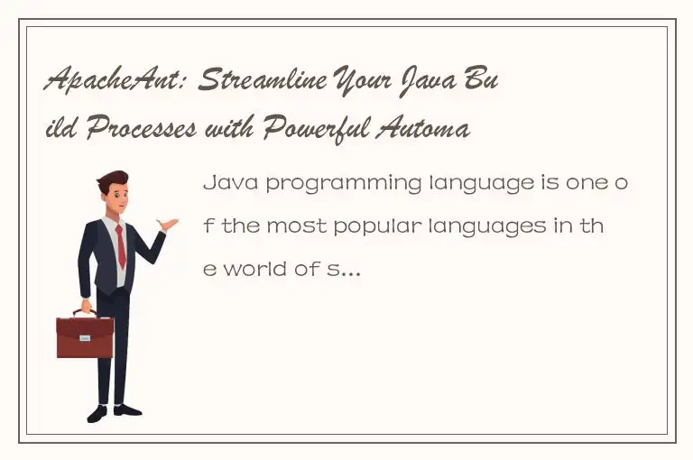 ApacheAnt: Streamline Your Java Build Processes with Powerful Automation Tools