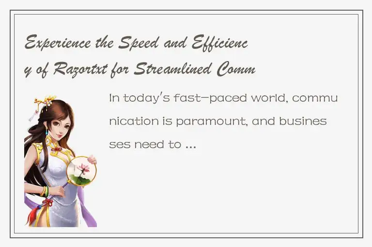 Experience the Speed and Efficiency of Razortxt for Streamlined Communication!