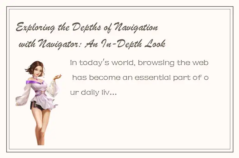 Exploring the Depths of Navigation with Navigator: An In-Depth Look at the Essen