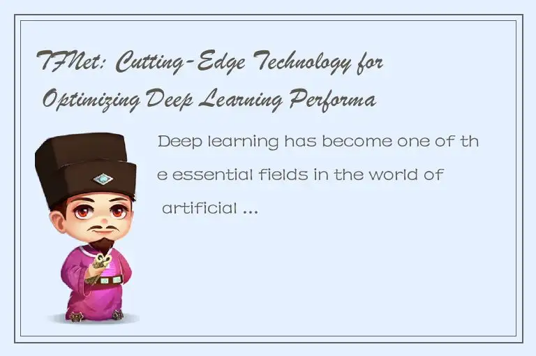 TFNet: Cutting-Edge Technology for Optimizing Deep Learning Performance