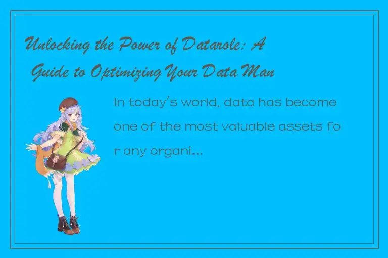 Unlocking the Power of Datarole: A Guide to Optimizing Your Data Management Stra