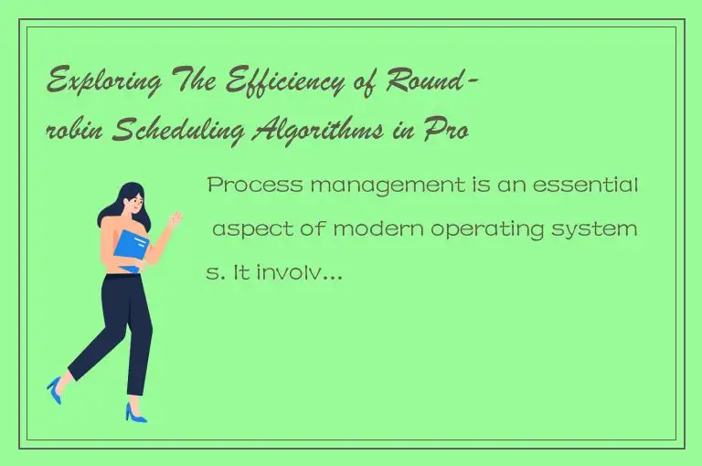 Exploring The Efficiency of Round-robin Scheduling Algorithms in Process Managem