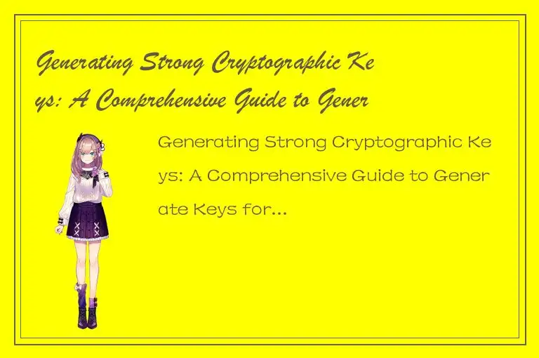 Generating Strong Cryptographic Keys: A Comprehensive Guide to Generate Key for 