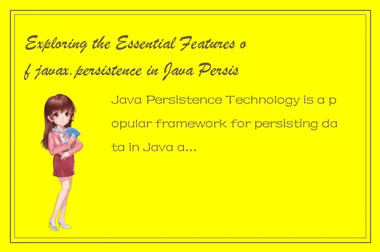 Exploring the Essential Features of javax.persistence in Java Persistence Techno