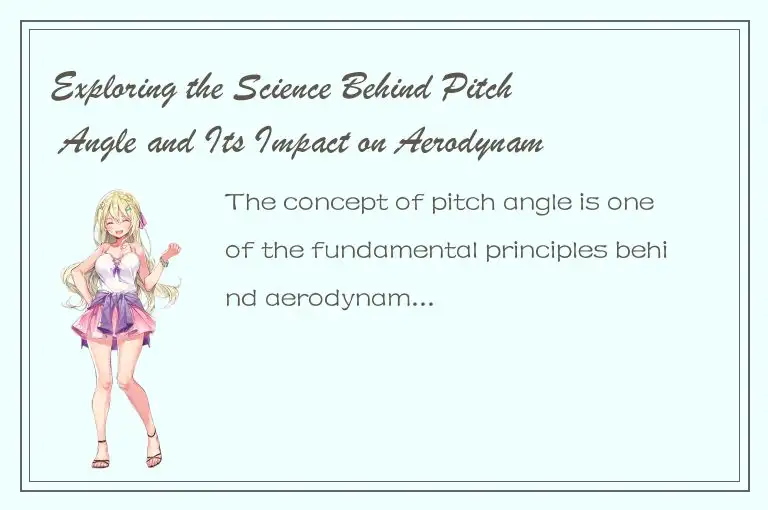 Exploring the Science Behind Pitch Angle and Its Impact on Aerodynamics