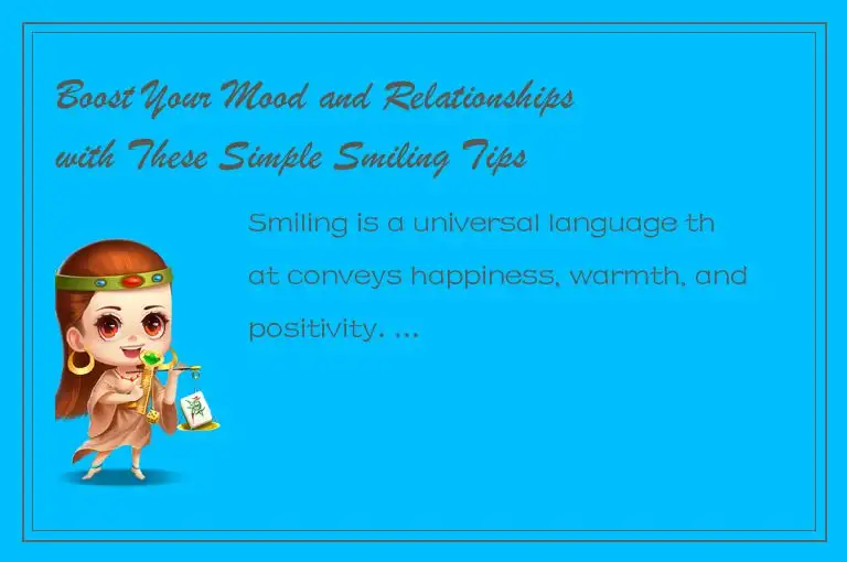 Boost Your Mood and Relationships with These Simple Smiling Tips