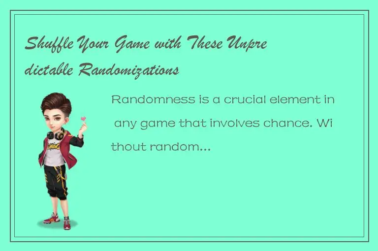 Shuffle Your Game with These Unpredictable Randomizations