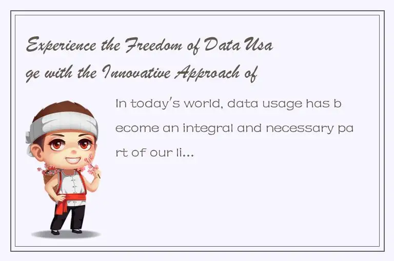 Experience the Freedom of Data Usage with the Innovative Approach of Datafree Te