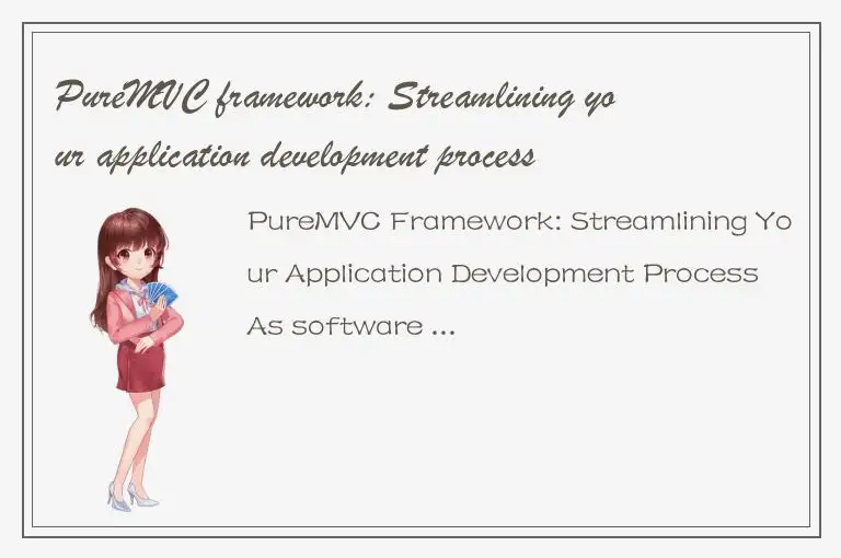PureMVC framework: Streamlining your application development process