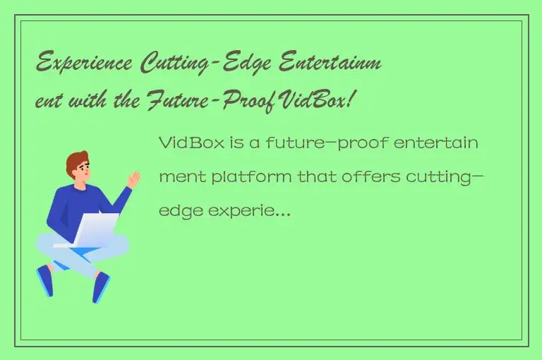 Experience Cutting-Edge Entertainment with the Future-Proof VidBox!