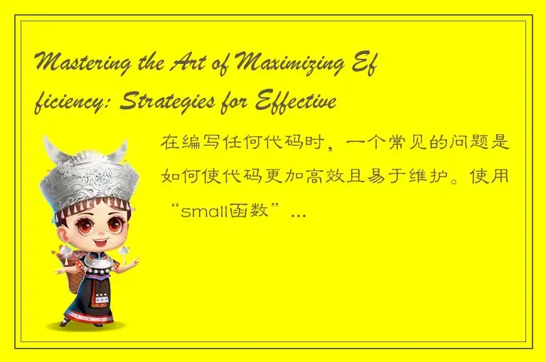 Mastering the Art of Maximizing Efficiency: Strategies for Effective Use of Smal