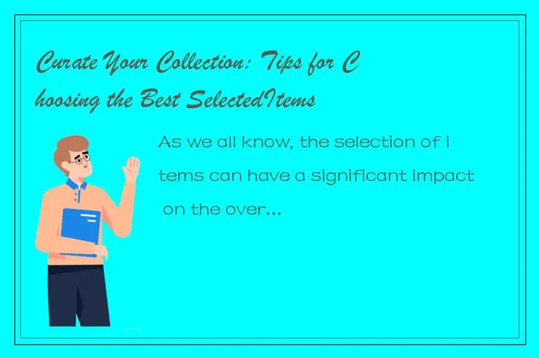 Curate Your Collection: Tips for Choosing the Best SelectedItems