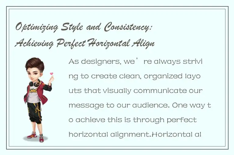 Optimizing Style and Consistency: Achieving Perfect Horizontal Alignment in Your