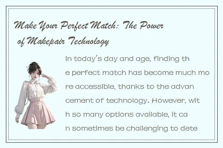 Make Your Perfect Match: The Power of Makepair Technology