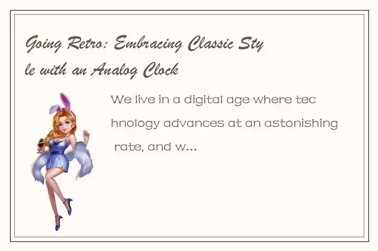 Going Retro: Embracing Classic Style with an Analog Clock