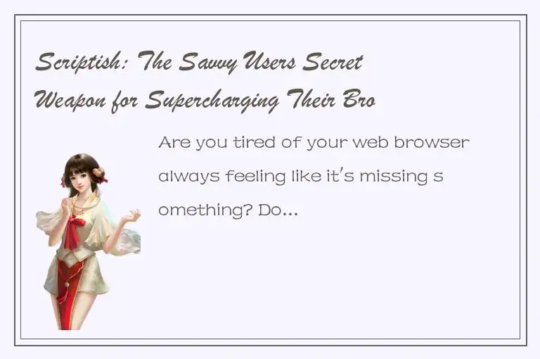 Scriptish: The Savvy Users Secret Weapon for Supercharging Their Browser Experie