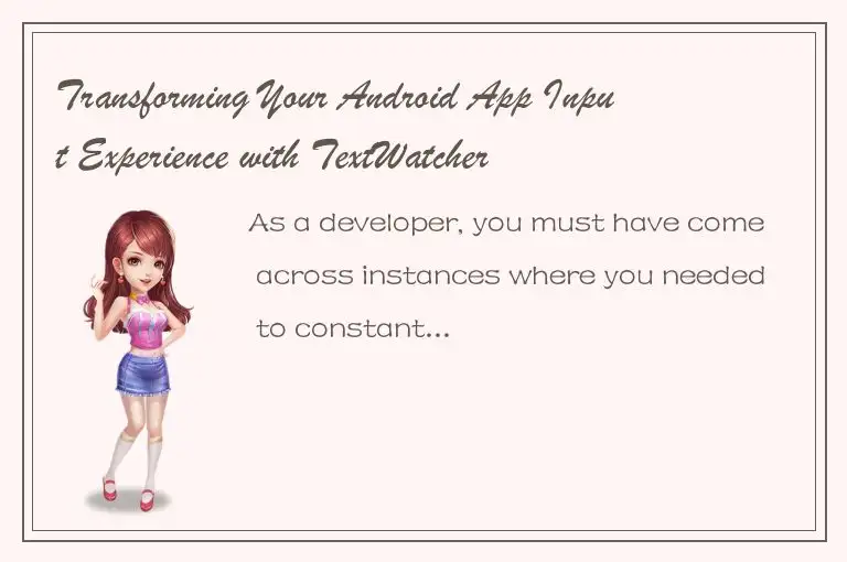 Transforming Your Android App Input Experience with TextWatcher