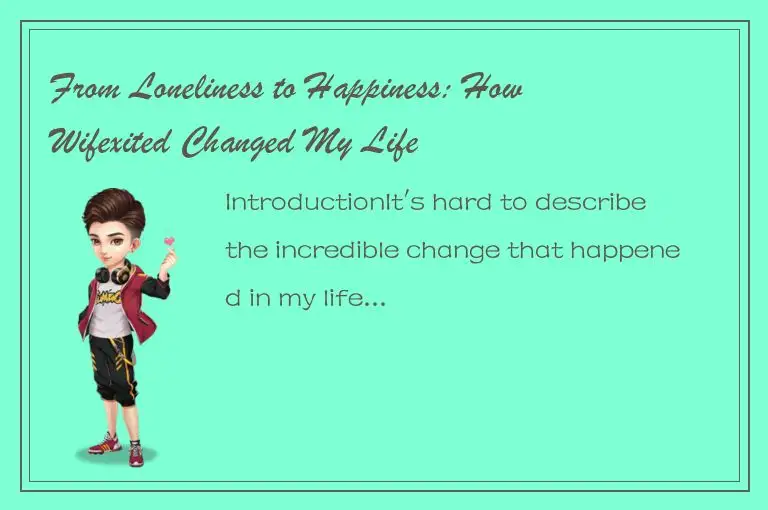 From Loneliness to Happiness: How Wifexited Changed My Life