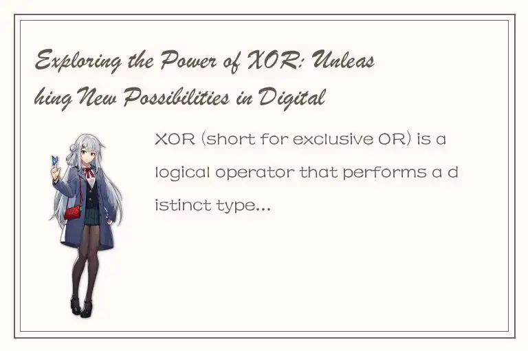 Exploring the Power of XOR: Unleashing New Possibilities in Digital Encryption