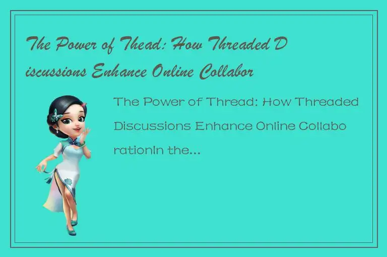 The Power of Thead: How Threaded Discussions Enhance Online Collaboration