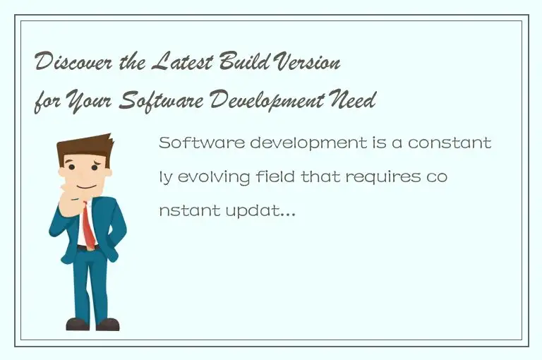 Discover the Latest Build Version for Your Software Development Needs