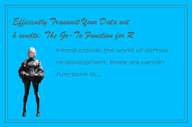 Efficiently Transmit Your Data with sendto: The Go-To Function for Reliable Deli