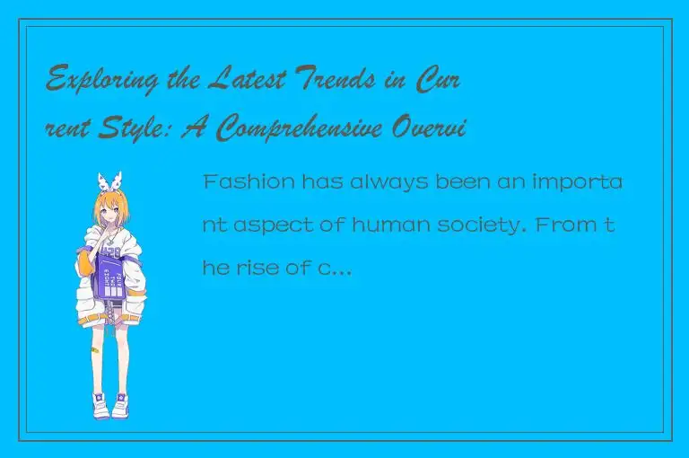 Exploring the Latest Trends in Current Style: A Comprehensive Overview.