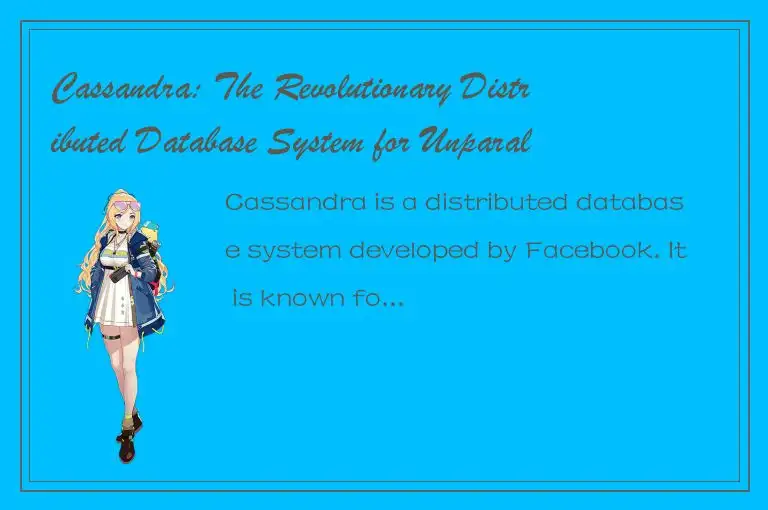 Cassandra: The Revolutionary Distributed Database System for Unparalleled Scalab