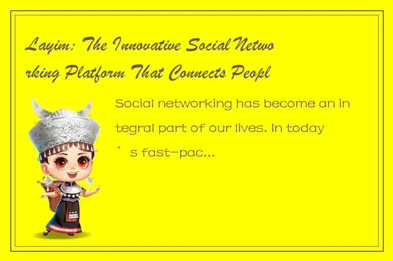 Layim: The Innovative Social Networking Platform That Connects People Around the