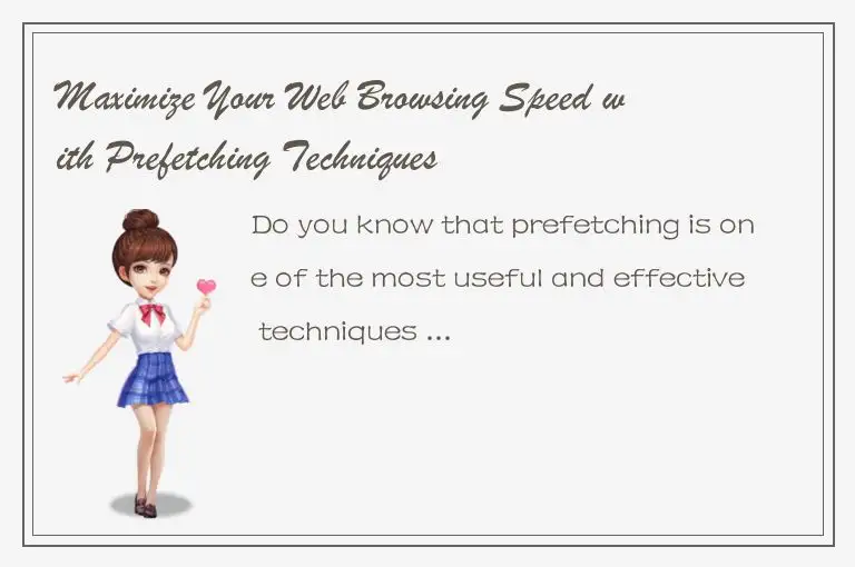 Maximize Your Web Browsing Speed with Prefetching Techniques