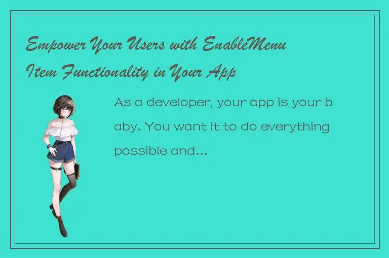 Empower Your Users with EnableMenuItem Functionality in Your App