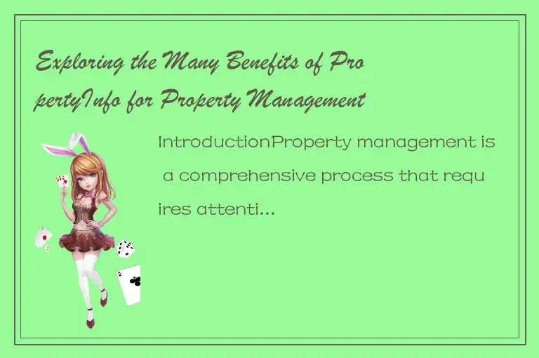 Exploring the Many Benefits of PropertyInfo for Property Management