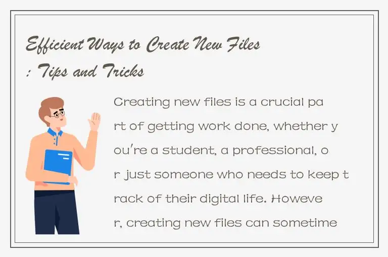 Efficient Ways to Create New Files: Tips and Tricks