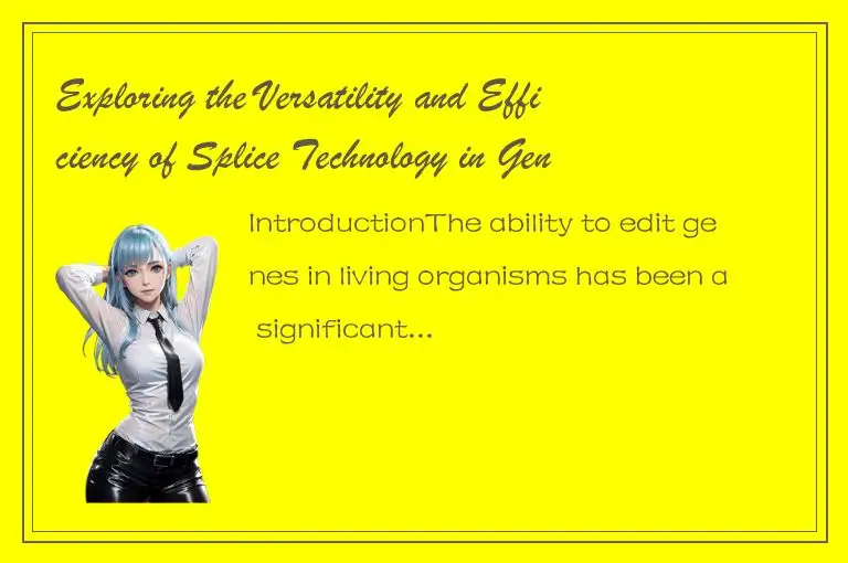 Exploring the Versatility and Efficiency of Splice Technology in Gene Editing Ap