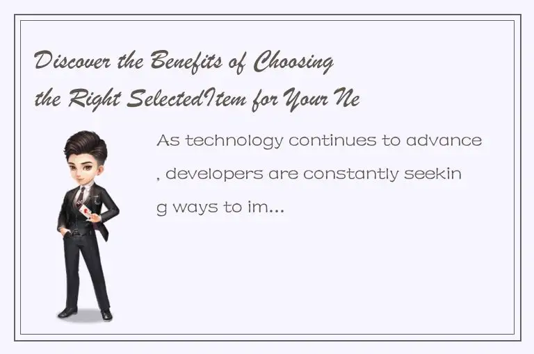 Discover the Benefits of Choosing the Right SelectedItem for Your Needs