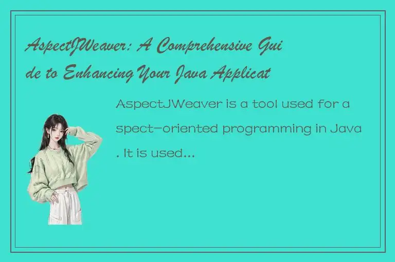 AspectJWeaver: A Comprehensive Guide to Enhancing Your Java Applications