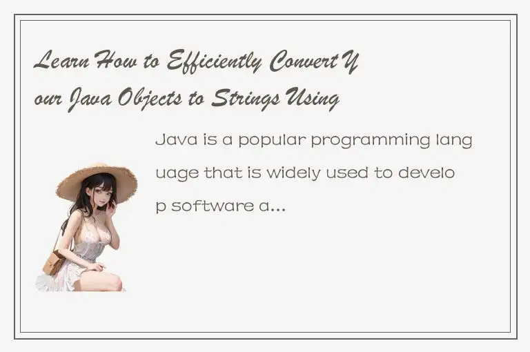 Learn How to Efficiently Convert Your Java Objects to Strings Using StringBuilde